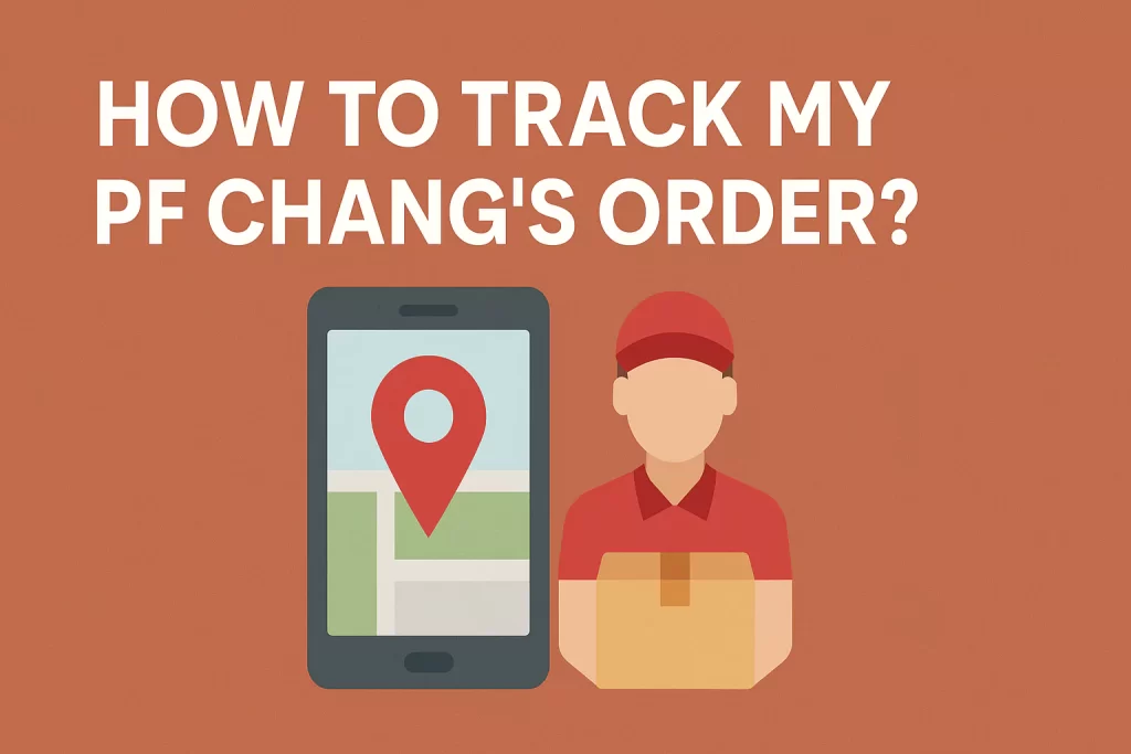 How To Track My PF chang's Order